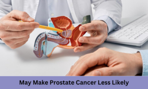 May Make Prostate Cancer Less Likely