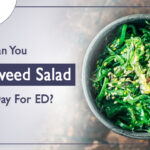 Can You Eat Seaweed Salad Every Day For ED?